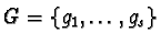 $G = \{ g_1, \ldots, g_s \}$