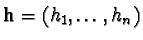 ${\bf h} = (h_1, \ldots, h_n)$