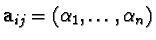 ${\bf a}_{ij} = ( \alpha_1, \ldots, \alpha_n)$