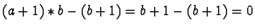 $(a+1) \ast b - (b+1) = b+1 - (b+1) = 0$