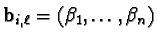 ${\bf b}_{i,\ell} = ( \beta_1, \ldots, \beta_n)$