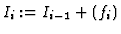 $I_i:=I_{i-1}+(f_i)$