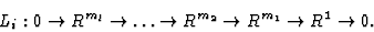 \begin{displaymath}L_i: 0 \rightarrow R^{m_l} \rightarrow \ldots \rightarrow R^{m_2} \rightarrow R^{m_1} \rightarrow R^1 \rightarrow 0.\end{displaymath}