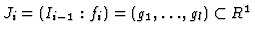 $J_i=(I_{i-1}:f_i)=(g_1,\ldots,g_l)\subset R^1$