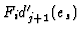 $F_id'_{j+1}(e_s)$