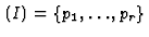 $ \,(I) = \{p_1, \dots, p_r\}$