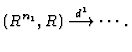 $\displaystyle (R^{n_1}, R) \overset{d^1}{\longrightarrow }
\cdots .
$