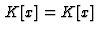 $ \,
K[x] = K[x]$