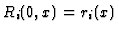 $ R_i(0,x) = r_i(x)$