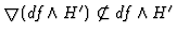 % latex2html id marker 6084
$ \bigtriangledown(df \wedge H^\prime) \not\subset df \wedge
H^\prime$