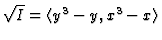 $ \sqrt{I} = \langle y^3 -y, x^3-x\rangle$