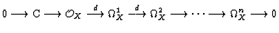 $\displaystyle 0 \longrightarrow {\mathbb{C}}\longrightarrow {\mathcal O}_X \ove...
... \Omega^2_X
\longrightarrow \dots \longrightarrow \Omega^n_X \longrightarrow 0
$