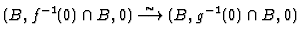 $\displaystyle (B, f^{-1}(0) \cap
B,0) \overset{\sim}{\longrightarrow } (B, g^{-1}(0) \cap B,0)
$