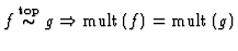 $ f\overset{\text{top}}{\sim} g \Rightarrow \text{mult}\,(f) = \text{mult}\,(g)$