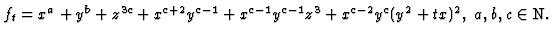 $\displaystyle f_t = x^a + y^b + z^{3c} + x^{c+2} y^{c-1} + x^{c-1} y^{c-1} z^3 + x^{c-2} y^c
(y^2 + tx)^2,\; a,b,c \in {\mathbb{N}}.
$