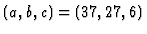 $ (a, b, c) = (37, 27, 6)$