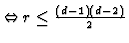 $ \Leftrightarrow r
\le \tfrac{(d-1)(d-2)}{2}$