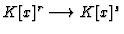 $ K[x]^r \longrightarrow K[x]^s$