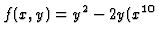 $\displaystyle f(x,y) = y^2 - 2y(x^{10}$