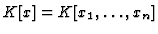 $ K[x] = K[x_1, \dots, x_n]$