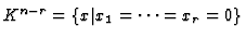 $ K^{n-r} = \{x\vert x_1 = \dots = x_r = 0\}$