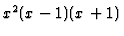 $ x^2 (x-1) (x+1)$