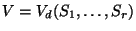 $V = V_d(S_1, \dots, S_r)$