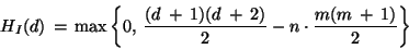 \begin{displaymath}H_I(d)\,=\, \max \left\{0,\, \frac{(d\:+\:1)(d\:+\:2)}{2}- n
\cdot\frac{m(m\:+\:1)}{2}\right\} \end{displaymath}