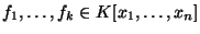 $f_1, \dots, f_k \in K[x_1, \dots, x_n]$