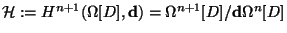 $\mathcal{H}:= H^{n+1}(\Omega[D],\mathbf{d})=\Omega^{n+1}[D]/\mathbf{d}\Omega^n[D]$