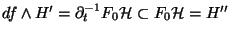 $df\wedge H'=\partial_t ^{-1} F_0\mathcal{H}\subset
F_0\mathcal{H}=H''$