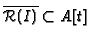 $ \overline{\mathcal{R}(I)} \subset
A[t]$