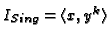 $ I_{Sing} = \langle x,y^k\rangle$