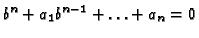 $\displaystyle b^n + a_1 b^{n-1} + \ldots + a_n = 0$