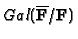 $ Gal(\overline{\mathbf{F}}/\mathbf{F})$