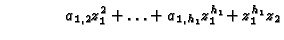 $\displaystyle \phantom{a_{0,1}z_0 + }\;\, a_{1,2}z_1^2 + \ldots +
a_{1,h_1}z_1^{h_1}\! +z_1^{h_1}z_2$