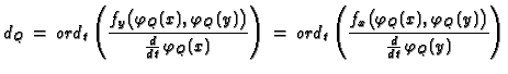 $\displaystyle d_Q\,=\:ord_t \left(\frac{f_y\bigl(\varphi_Q(x),\varphi_Q(y)\bigr...
...\bigl(\varphi_Q(x),\varphi_Q(y)\bigr)}{
\frac{d}{dt} \!\; \varphi_Q(y)}\right) $