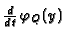 $ \frac{d}{dt} \!\;\varphi_Q(y)$