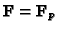 $ \mathbf{F}=\mathbf{F}_p$