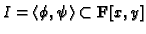 $ I=\langle \phi,\psi\rangle\subset \mathbf{F}[x,y]$