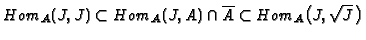 $ Hom_A(J,J) \subset Hom_A(J,A) \cap \overline{A} \subset
Hom_A \bigl(J,\sqrt{J}\!\;\bigr)
$