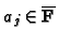 $ a_j\in \overline{\mathbf{F}}$