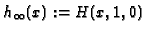 $ h_{\infty}(x):=H(x,1,0)$