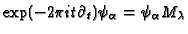 $ \exp(-2\pi i t\partial_t)\psi_\alpha=\psi_\alpha
M_\lambda$