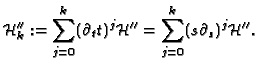 $\displaystyle \mathcal{H}''_k:=\sum_{j=0}^k(\partial_t
t)^j\mathcal{H}''=\sum_{j=0}^k(s\partial_s)^j\mathcal{H}''.
$