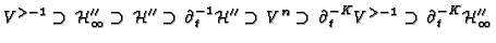 $\displaystyle V^{>-1}\supset\,\mathcal{H}''_\infty\supset\,\mathcal{H}''\supset...
...n\supset\,
\partial_t^{-K}V^{>-1}\supset\, \partial_t^{-K}\mathcal{H}''_\infty
$