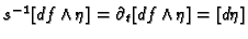 $ s^{-1}[{d\!\,}
f\wedge\eta]=\partial_t[{d\!\,} f\wedge\eta]=[{d\!\,}\eta]$