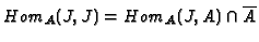 $ Hom_A(J,J)= Hom_A(J,A) \cap \overline{A}$