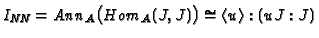 $ I_{\text{\it NN}} = Ann_A\bigl(Hom_A(J,J)\bigr) \cong \langle
u \rangle :(uJ:J)$